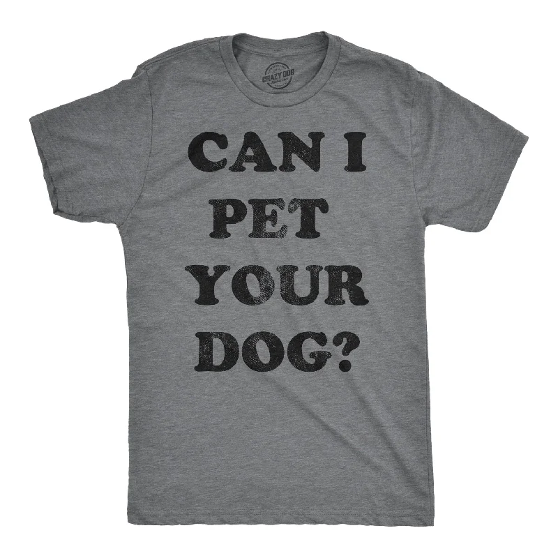 Men's printed Hawaiian t - shirts for tropical vacationsCan I Pet Your Dog? Men's T Shirt