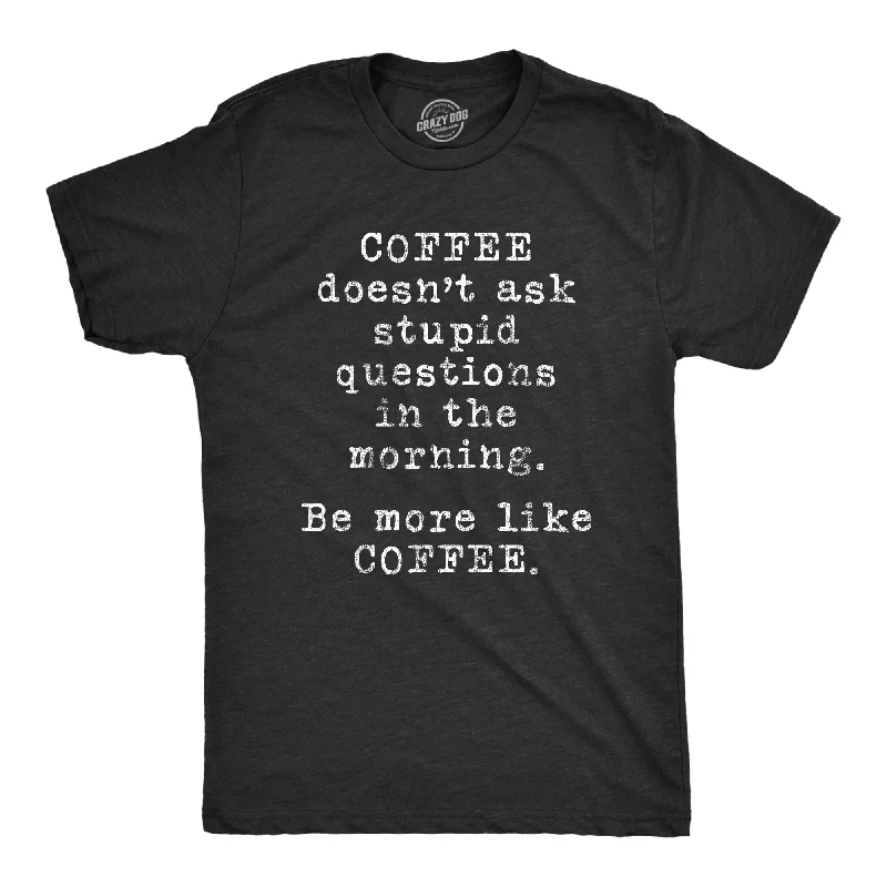 Men's thermal t - shirts with a high - neck design for cold weatherCoffee Doesn't Ask Stupid Questions Men's T Shirt
