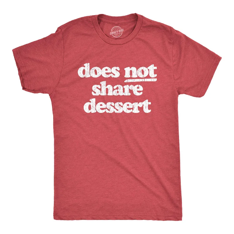 Men's eco - friendly recycled t - shirts for sustainable fashion choicesDoes Not Share Dessert Men's T Shirt