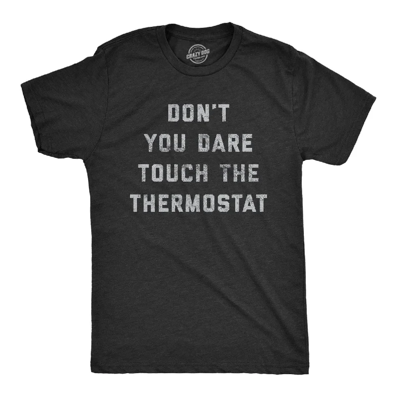 Men's polo t - shirts with a contrast collar for a preppy lookDon't You Dare Touch The Thermostat Men's T Shirt
