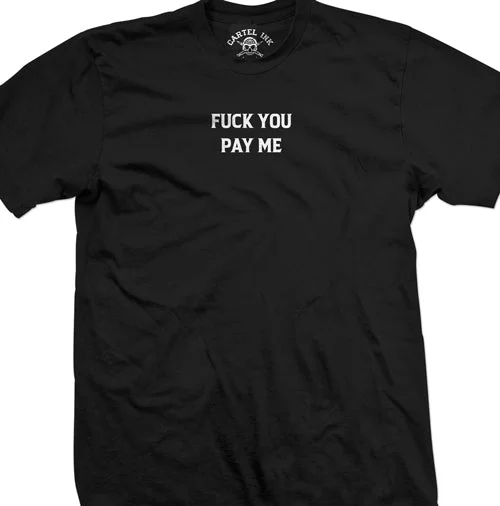 Men's eco - friendly recycled t - shirts for sustainable fashion choicesFuck You Pay Me Men's T-Shirt