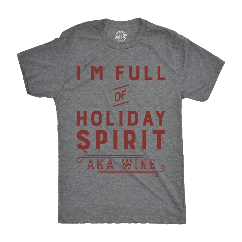 Men's moisture - wicking athletic t - shirts for intense workoutsI'm Fully Of Holiday Spirit AKA Wine Men's T Shirt