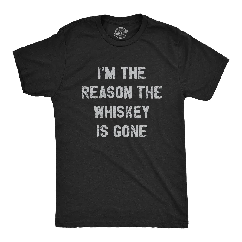 Men's mock - neck t - shirts with a modern and sleek styleI'm The Reason The Whiskey Is Gone Men's T Shirt