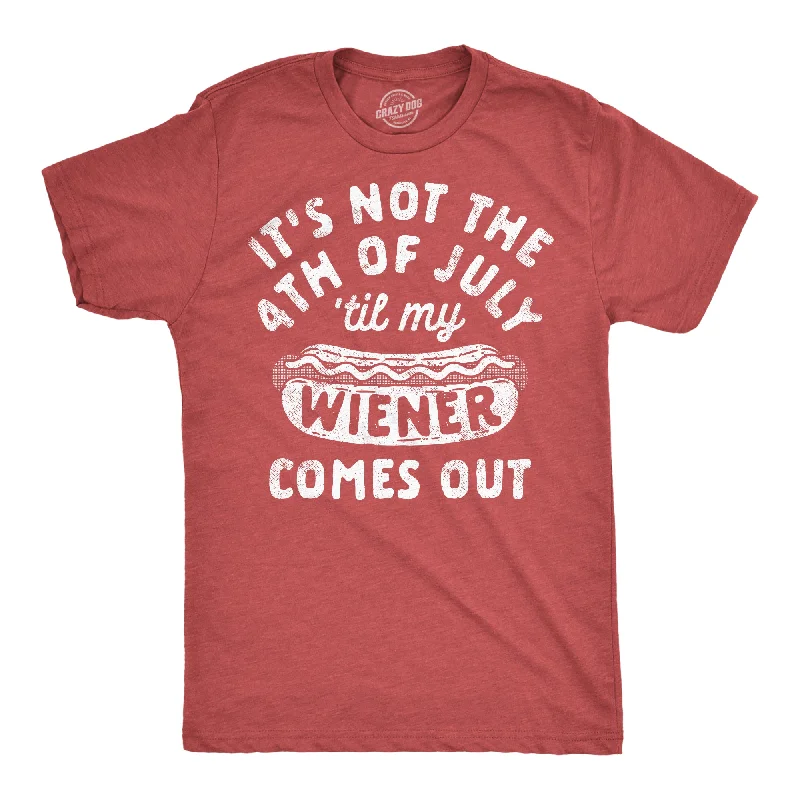 Men's moisture - wicking athletic t - shirts for intense workoutsIts Not The Fourth Of July Til My Wiener Comes Out Men's T Shirt
