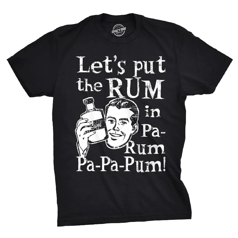 Men's slim - fit graphic t - shirts with vintage rock band printsLet's Put The Rum In Pa-Rum-Pa-Pa-Pum Men's T Shirt